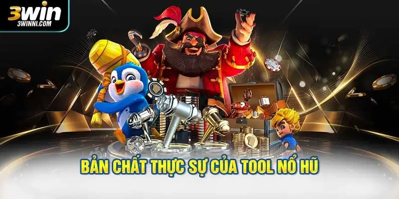 Bản chất thực sự của tool nổ hũ và lợi ích mang lại