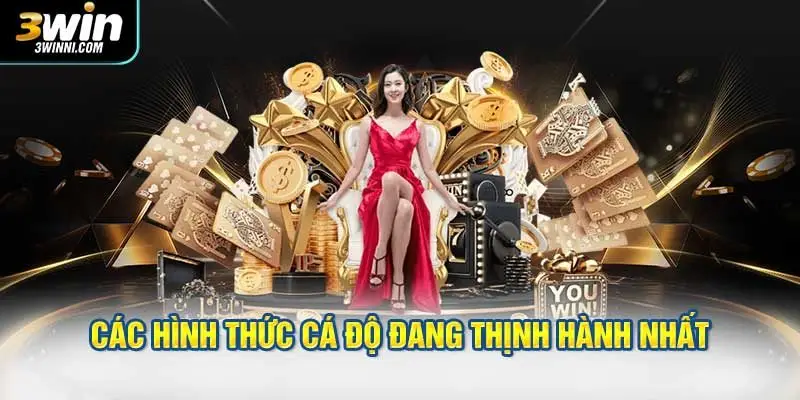 Các hình thức cá độ đang thịnh hành nhất