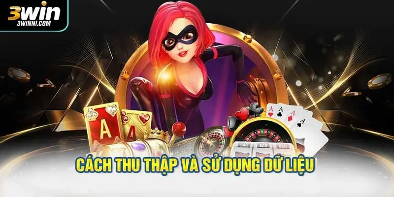 Cách thu thập và sử dụng dữ liệu theo chính sách quyền riêng tư