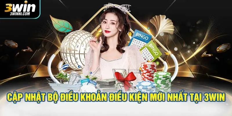 Cập nhật bộ điều khoản điều kiện mới nhất tại 3WIN