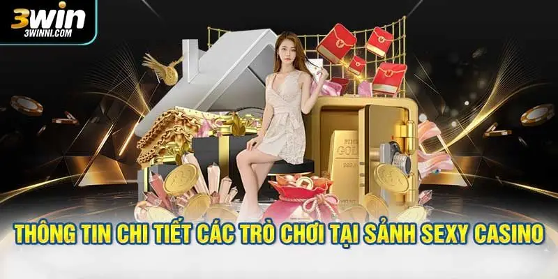 Thông tin chi tiết các trò chơi tại sảnh Sexy Casino đang cung cấp