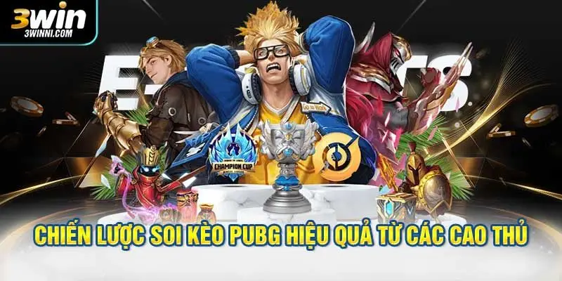 Chiến lược soi kèo PUBG hiệu quả từ các cao thủ