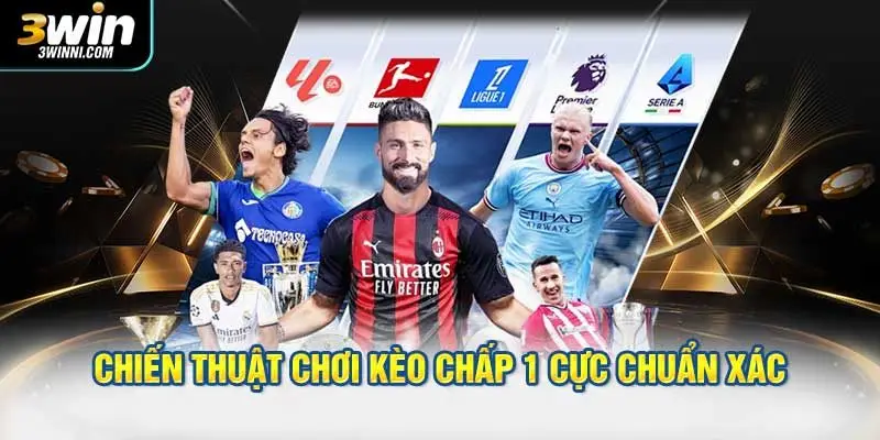 Chiến thuật chơi kèo chấp 1 cực chuẩn xác