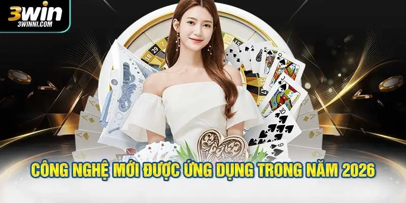 Công nghệ mới được ứng dụng thành công trong năm 2026