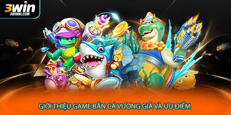 Giới thiệu game bắn cá Vương Giả và ưu điểm