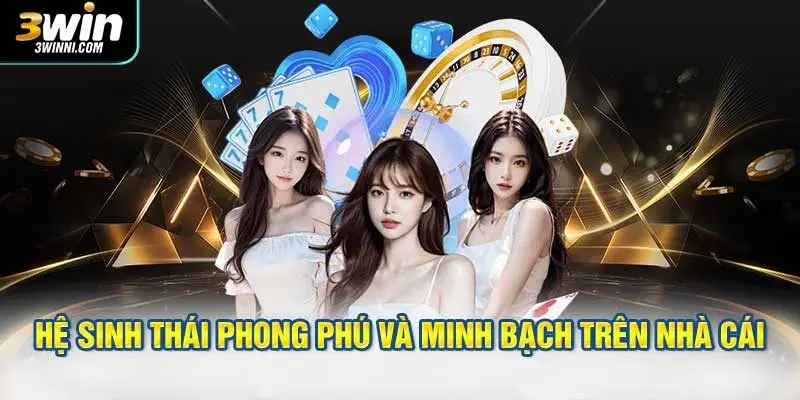 Hệ sinh thái game phong phú và minh bạch trên nhà cái