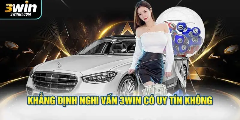 Những tiêu chí khẳng định nghi vấn 3WIN có uy tín không