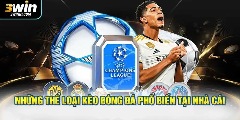 Những thể loại kèo bóng đá phổ biến tại nhà cái