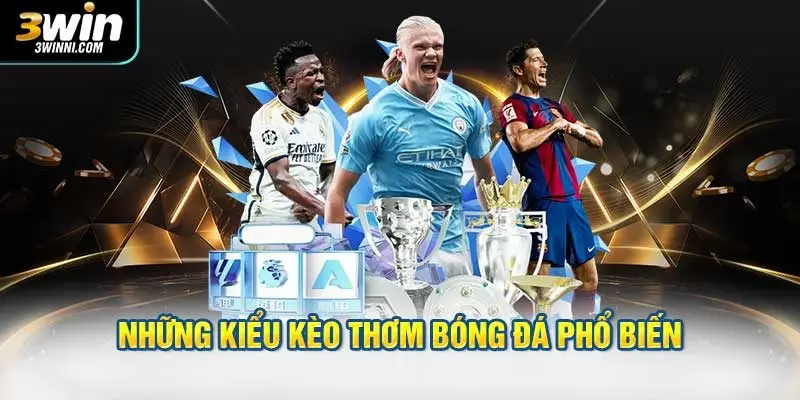 Những kiểu kèo thơm bóng đá phổ biến