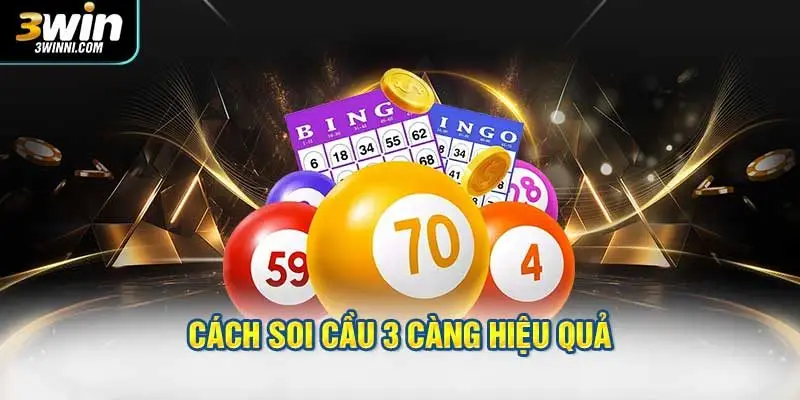 Cách soi cầu 3 càng hiệu quả được nhiều người áp dụng