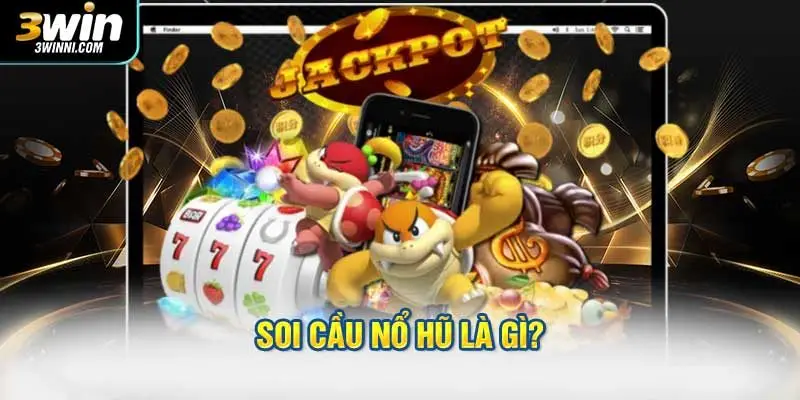 Soi cầu nổ hũ là gì?