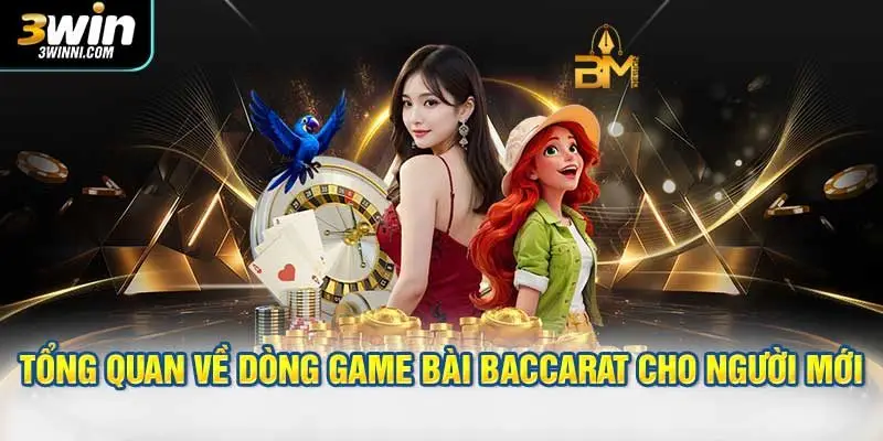 Tổng quan về dòng game bài baccarat cho người mới