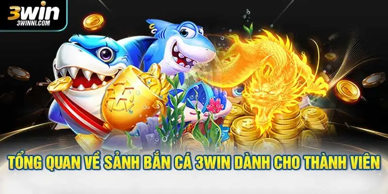 Tổng quan về sảnh bắn cá 3WIN dành cho thành viên