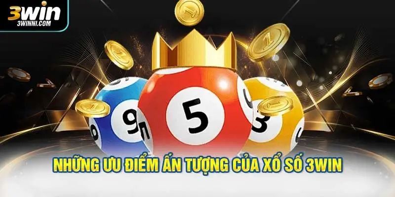 Những ưu điểm ấn tượng của xổ số 3WIN